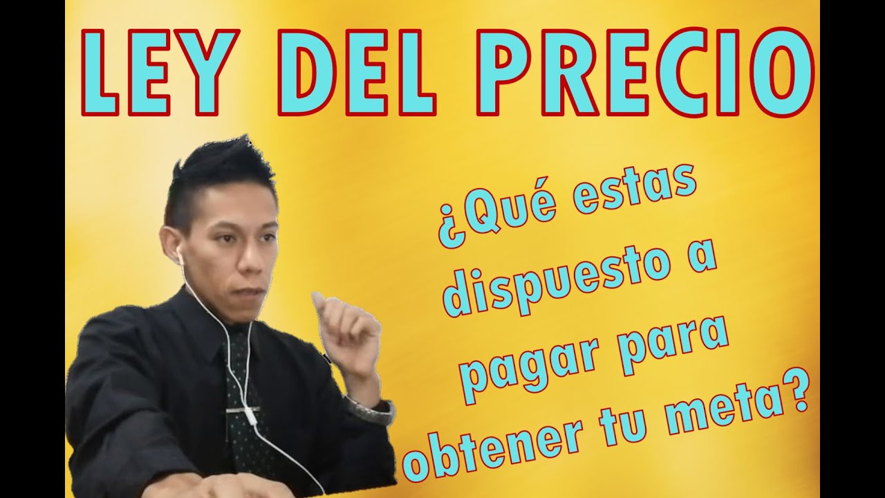 Ley Del Precio ¿ Que Estas Dispuesto A Pagar Para Obtener Tu Meta