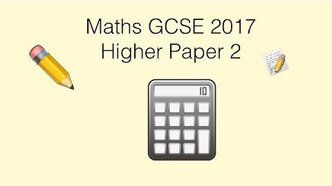 Maths GCSE 2017 | Edexcel Higher Paper 2 (calculator)