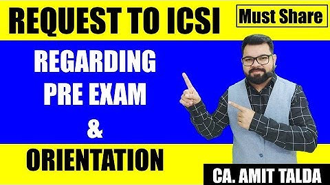 Request to ICSI regarding Pre Exam & Orientation | Must Share