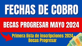 ✅ Becas Progresar: FECHAS de COBRO MAYO 2024 + Capital Humano publicó la primera tanda de aprobados