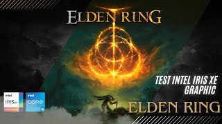 TEST INTEL IRIS XE GRAPHIC - ELDEN RING