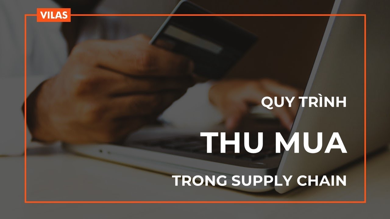 purchasing คือ  Update  Quy trình thu mua trong Supply Chain | Procurement