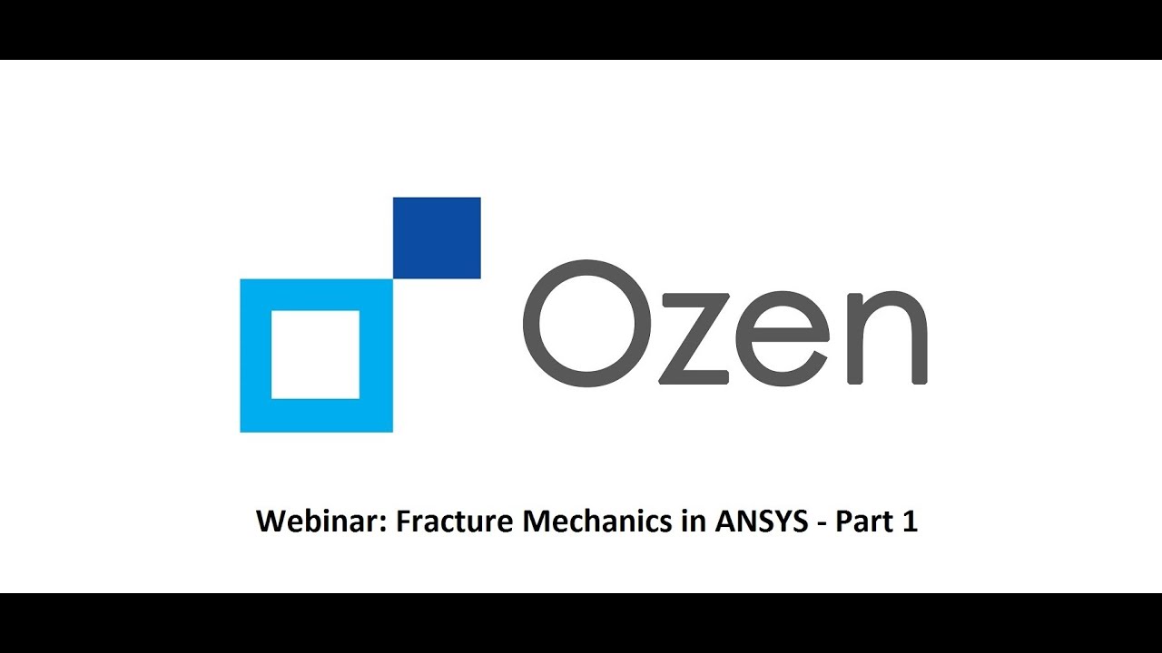 Ozen Engineering Webinar - Part 1: Introduction to Fracture Mechanics ...