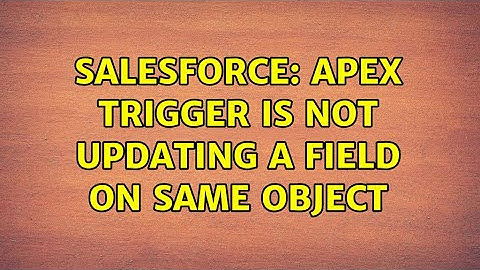 Salesforce: apex trigger is not updating a field on same object (2 Solutions!!)