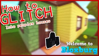 How to GLITCH into PEOPLES HOUSE in BLOXBURG (Roblox)