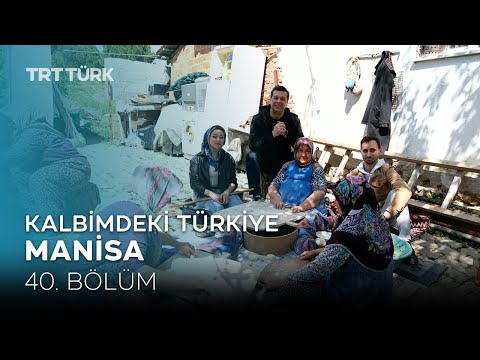 Kalbimdeki Türkiye | Manisa | 40. Bölüm