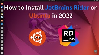 How to Install JetBrains Rider on Ubuntu in 2022 - A Step-by-Step Guide