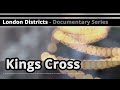 London Districts: Kings Cross (Documentary)