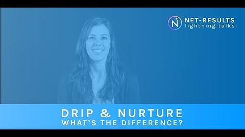 Drip vs. Nurture: What