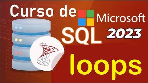 Curso de SQL Server 2021 desde cero | T-SQL, LOOPS (video 74 )