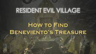 Resident Evil Village, How to get Beneviento's Treasure?