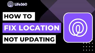 How to Fix Life360 Location Not Updating | 2023