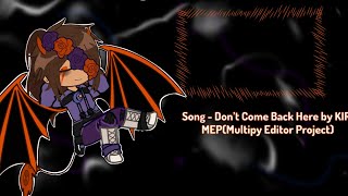 Dont Come Back Here By Kira  Mep multiple Editor Project  Creditstimestdans In Desc
