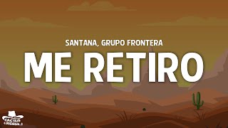 Santana, Grupo Frontera - Me Retiro (Letra/Lyrics)