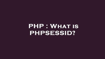 PHP : What is PHPSESSID?