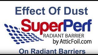 Attic Insulation With SuperPerf™ Radiant Barrier - Effect Of Dust On Top?