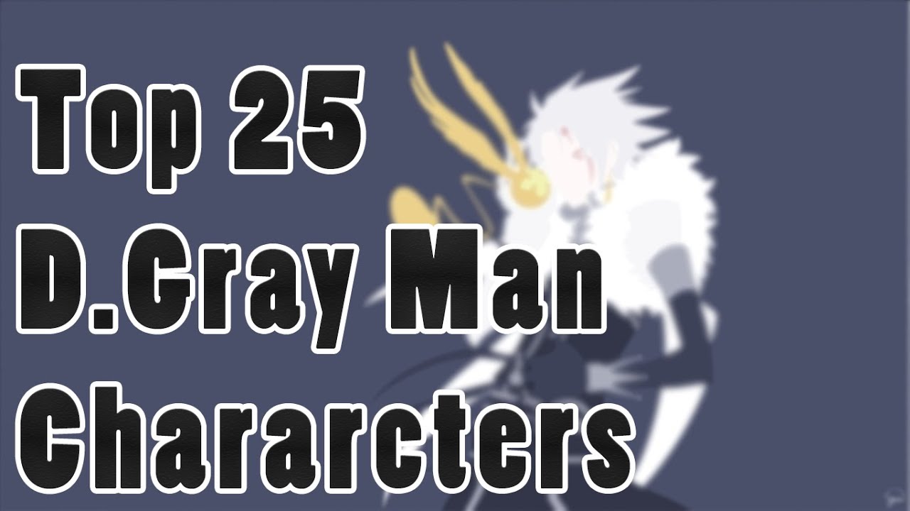 Top 25 Strongest D Gray Man Chararcters Dgm Youtube