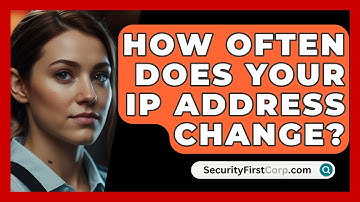 How Often Does Your IP Address Change? - SecurityFirstCorp.com