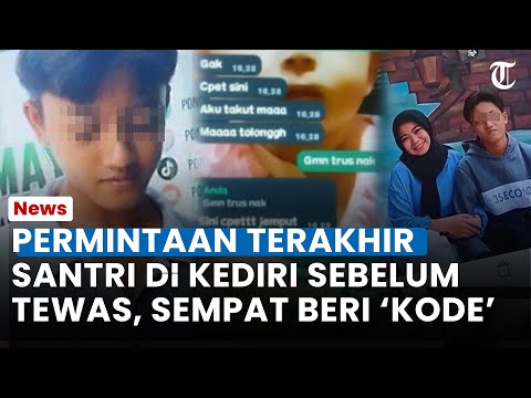 PILU! PERMINTAAN TERAKHIR Santri di Kediri Sebelum Tewas Dianiaya Senior, Beri &#39;Kode&#39; ke Mama: Takut