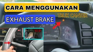 CARA MENGGUNAKAN REM ANGIN / EXHAUST BRAKE || TRUK CANTER