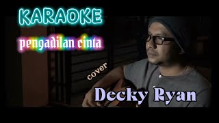 KARAOKE PENGADILAN CINTA cover DECKY RYAN [KARAOKE]