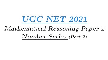 UGC NET 2021/Number Series / Mathematical Reasoning/ Paper 1 (Part 2)