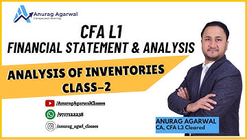 CFA L1 | Financial Statement & Analysis- Analysis of Inventory | Class 2