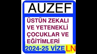 Auzef Üstün Zekalı ve Yetenekli Çocuklar ve Eğitimleri 2024-2025 Vize Soruları