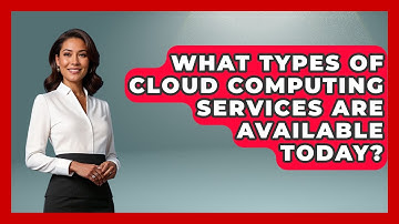 What Types of Cloud Computing Services Are Available Today? - Server Logic Simplified