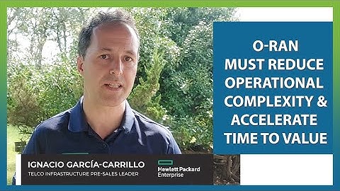 Open RAN must Reduce Operational Complexity