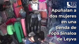 Brutal ataque. Apuñalan a dos mujeres en tienda de ropa en Sinaloa de Leyva