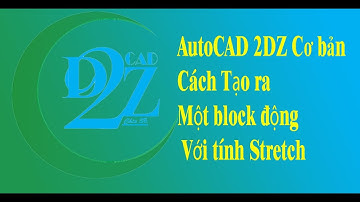 Z31- AutoCAD Cách Tạo block động Stretch 1