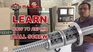 Learn How to repair Ball Screw in Machining Center by RECO