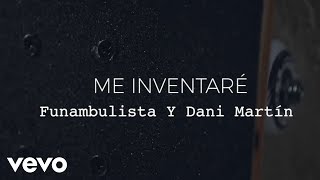 Video thumbnail of "Funambulista con Dani Martín - Me Inventaré (Lyric Video)"