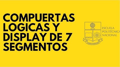 PROYECTO FINAL FUNDAMENTOS DE ELECTRONICA-COMPUERTAS LOGICAS Y DISPLAY DE 7 SEGMENTOS