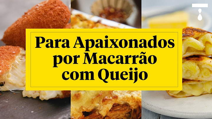 PARA APAIXONADOS POR MACARRÃO COM QUEIJO