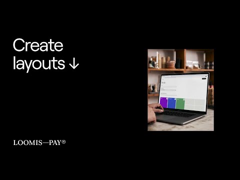 How to create layouts — LOOMIS–PAY®