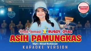ASIH PAMUNGKAS - DHEA GEMOII X RUSDY OYAG [KARAOKE VERSION NO VOCAL]