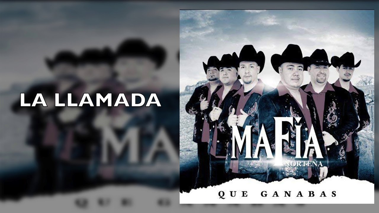 Watch Mafia Norteña - La Llamada - Qué Ganabas on YouTube Watch Mafia Norteña - La Llamada - Qué Ganabas on YouTube