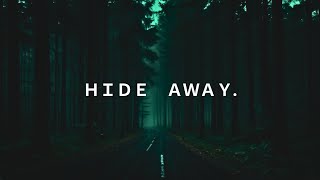 hide away.