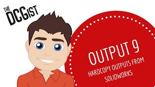 DCG Student Assignment - Output 9 Hardcopy Outputs from Solidworks