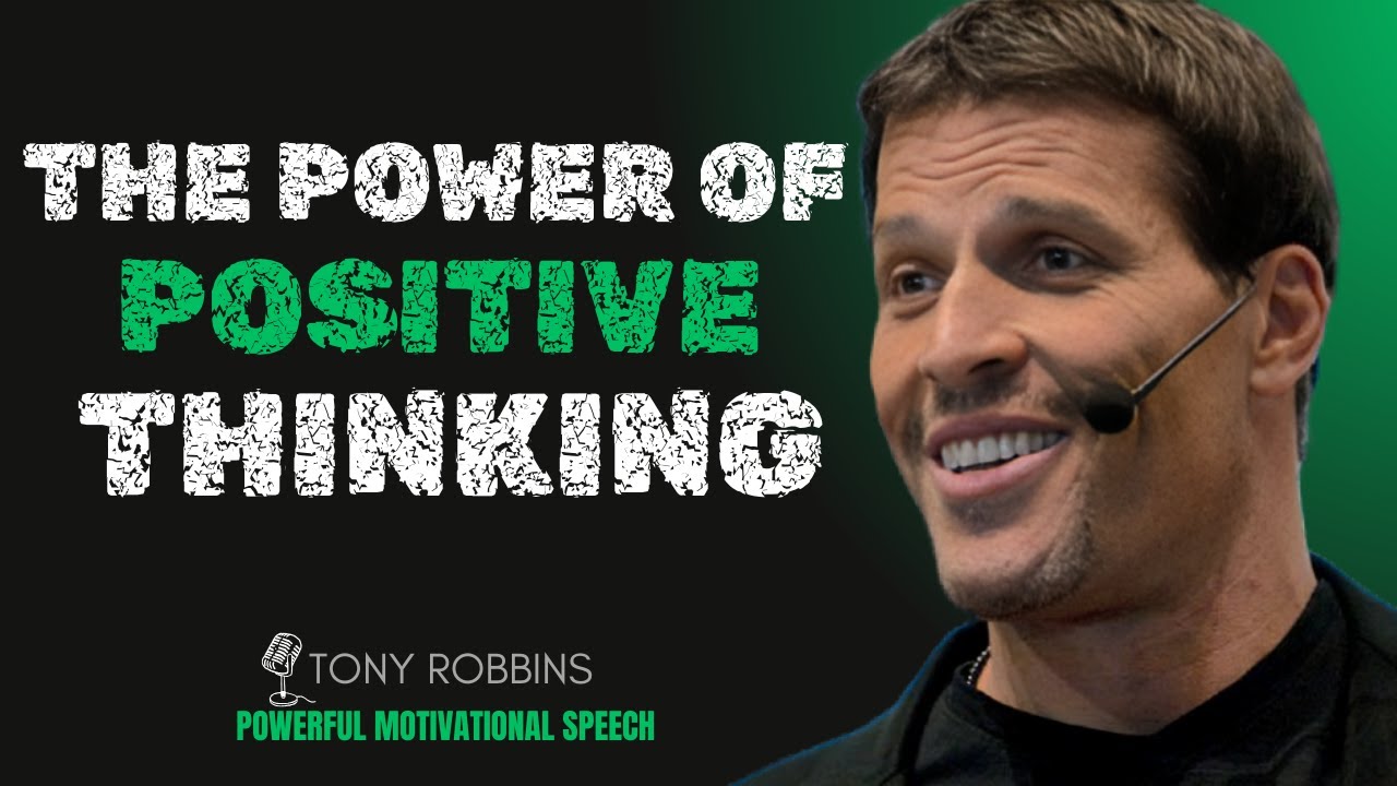 The Power of Positive Thinking ||Tony Robbins Powerful Motivational ...