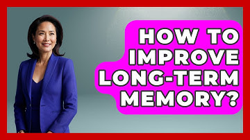 How To Improve Long-term Memory? - The Personal Growth Path
