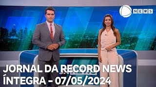 Jornal da Record News - 07/05/2024