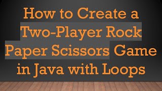 How to Create a Two-Player Rock Paper Scissors Game in Java with Loops screenshot 2