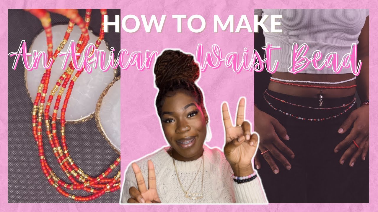 Waist Beauty, How To Make An African Waist Bead