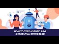 Testing Agentic RAG — Retrieval Accuracy, Source Grounded Answers, and Multi Step Workflow Assurance