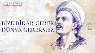Bize Didar Gerek Dünya Gerekmez