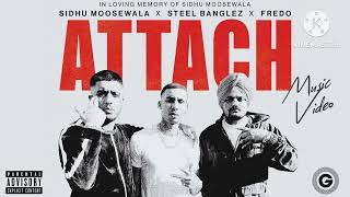 Attach (Music Video)  Sidhu Moose Wala | Steel Banglez ft Fredo