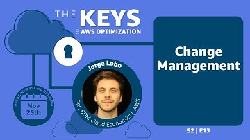The Keys to AWS Optimization | S2 E13 | Change Management